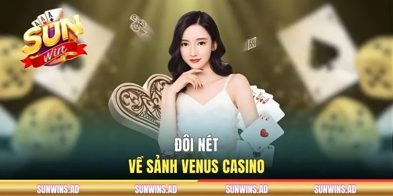 Venus Casino - Sòng Bạc Giải Trí Trực Tuyến Lý Tưởng 2026 1 Đôi nét về sảnh Venus Casino