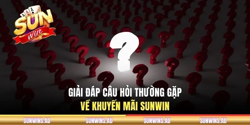 Tổng Hợp Câu Hỏi Thường Gặp Tại SUNWIN Và Giải Đáp Chi Tiết 3 Giải đáp câu hỏi thường gặp về khuyến mãi SUNWIN