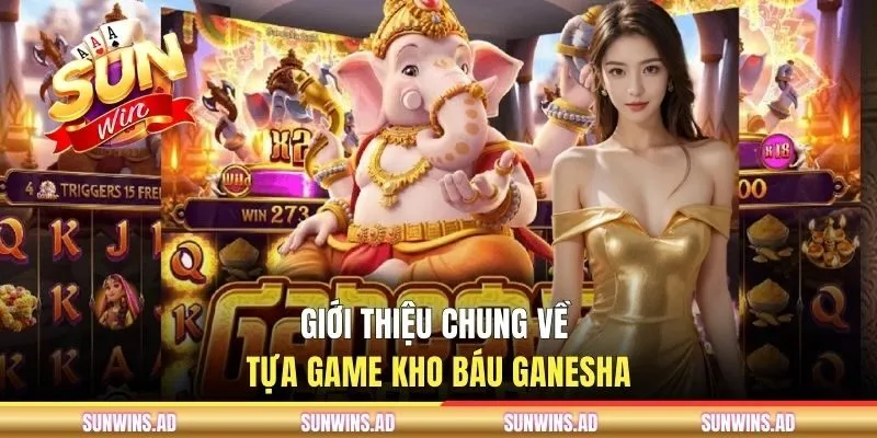 Kho Báu Ganesha - Chuyến Phiêu Lưu Hấp Dẫn Trên SUNWIN 1 Khái quát chính những điểm chính về Kho Báu Ganesha