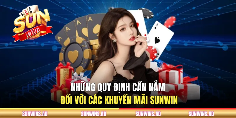 Khuyến Mãi Sunwin - Cập Nhật Mới Nhất Chương Trình 2026 2 Những quy định cần nắm đối với các khuyến mãi Sunwin
