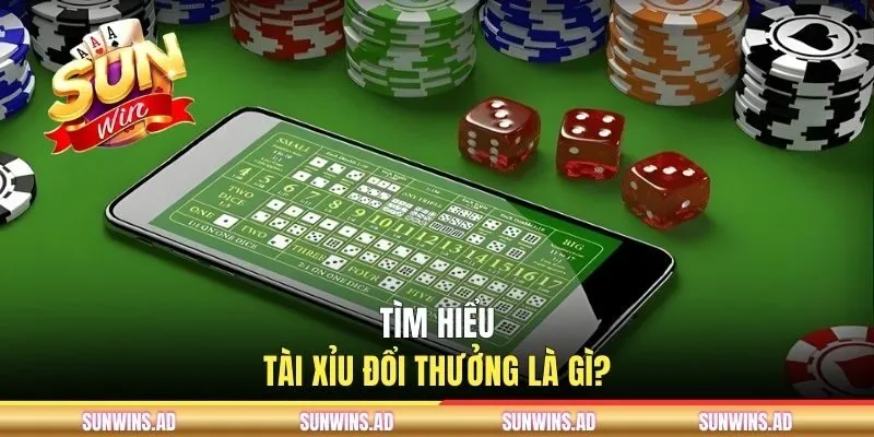 Tài Xỉu Đổi Thưởng - Hướng Dẫn Đặt Cược Đơn Giản, Dễ Thắng 1 Tài xỉu đổi thưởng là gì?