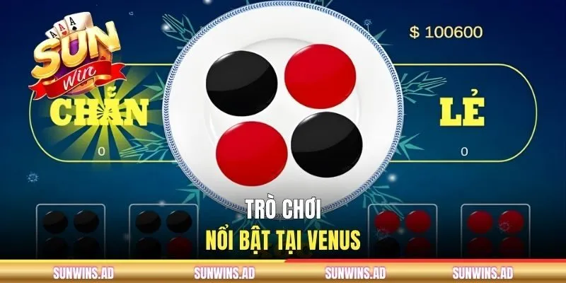 Venus Casino - Sòng Bạc Giải Trí Trực Tuyến Lý Tưởng 2026 3 Trò chơi nổi bật tại Venus