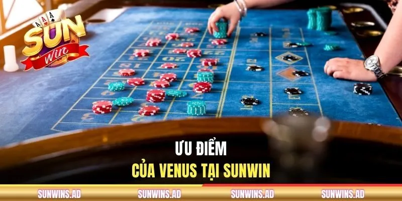Venus Casino - Sòng Bạc Giải Trí Trực Tuyến Lý Tưởng 2026 2 Ưu điểm của Venus tại SUNWIN